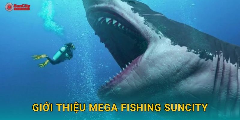 Giới thiệu Mega Fishing suncity