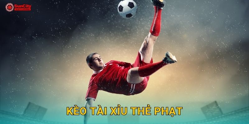Kèo tài xỉu thẻ phạt: Căng thẳng – Cơ hội cao tại suncity